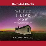 Where I live now : a journey through love and loss to healing and hope cover image cdn