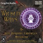 Wicked ways [dramatized adaptation] : an iron kingdoms chronicles anthology cover image cdn