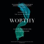 Worthy. Celebrating the Value of Women cover image cdn