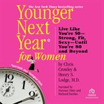Younger next year for women. Live Strong, Fit, and SexyUntil You're 80 and Beyond cover image cdn