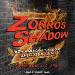 Zorro's shadow. How a Mexican Legend Became America's First Superhero cover image cdn