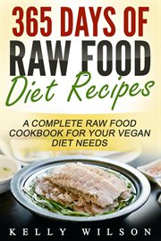 365 days of raw food diet recipes: a complete raw food cookbook for your vegan diet needs cover image cdn