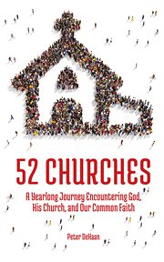 52 churches. A Yearlong Journey Encountering God, His Church, and Our Common Faith cover image cdn