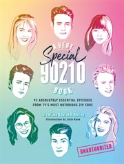 A very special 90210 book : 93 absolutely essential episodes from TV's most notorious zip code cover image cdn