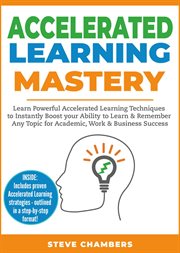 Accelerated learning mastery: learn powerful accelerated learning techniques to instantly boost cover image cdn