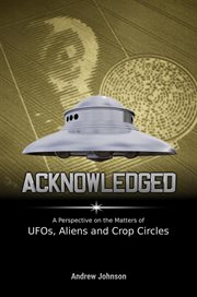Acknowledged:a perspective on the matters of ufos, aliens and crop circles cover image cdn