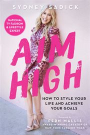 Aim high. How to Style Your Life and Achieve Your Goals cover image cdn