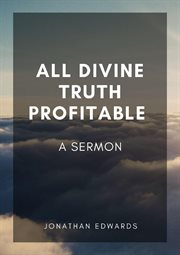 All divine truth profitable: a sermon cover image cdn