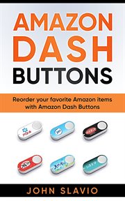 Amazon dash buttons. Reorder your favorite Amazon items with Amazon Dash Buttons cover image cdn