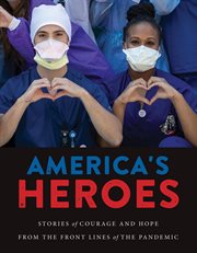 America's heroes. Stories of Courage and Hope from the Frontlines of the Pandemic cover image cdn