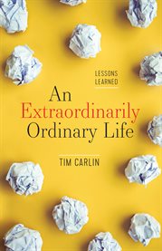 An extraordinarily ordinary life. Lessons Learned cover image cdn