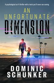 An unfortunate dimension. Psychological sci-fi thriller with a twist you'll never see coming Put some time aside & get ready t cover image cdn