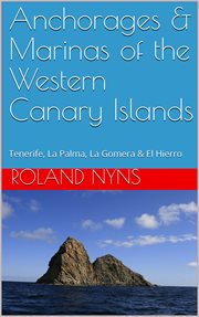 Anchorages & marinas of the western canary islands. Tenerife, La Palma, La Gomera & El Hierro cover image cdn