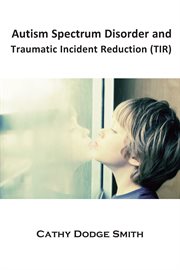 Autism spectrum disorder and traumatic incident reduction (tir). An Introduction cover image cdn