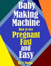 Baby making how to get pregnant fast and easy cover image cdn