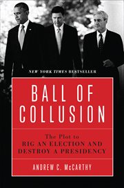 Ball of collusion. The Plot to Rig an Election and Destroy a Presidency cover image cdn