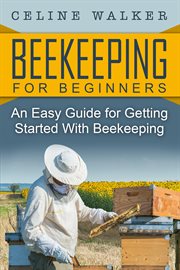 Beekeeping. An Easy Guide for Getting Started with Beekeeping cover image cdn