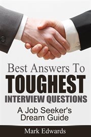 Best answers to toughest interview questions : a job seeker's dream guide cover image cdn