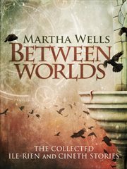 Between worlds: the collected ile-rien and cineth stories cover image cdn