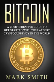 Bitcoin. A Comprehensive Guide To Get Started With the Largest Cryptocurrency in the World cover image cdn