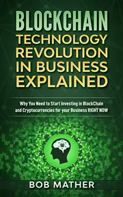 Blockchain technology revolution in business explained. Why You Need to Start Investing in Blockchain and Cryptocurrencies for your Business Right NOW cover image cdn