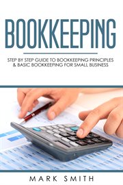 Bookkeeping. Step by Step Guide to Bookkeeping Principles & Basic Bookkeeping for Small Business cover image cdn