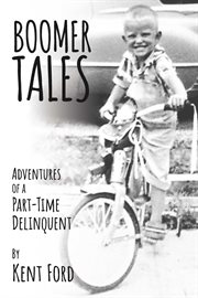 Boomer tales. Adventures of a Part-Time Delinquent cover image cdn