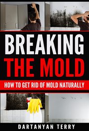 Breaking the mold: how to get rid of mold naturally cover image cdn