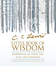 C. s. lewis' little book of wisdom. Meditations on Faith, Life, Love, and Literature cover image cdn