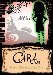 Cara – ghost girl on a class trip. A school trip full of spooky adventures cover image cdn