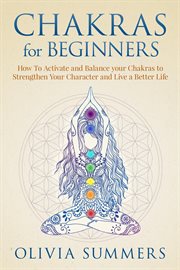 Chakras for beginners: how to activate and balance your chakras to strengthen your character and cover image cdn