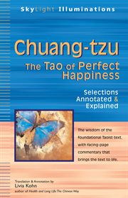Chuang-tzu. The Tao of Perfect Happiness-Selections Annotated & Explained cover image cdn