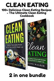 Clean eating. 100+ Delicious Clean Eating Recipes - The Ultimate Clean Eating Cookbook cover image cdn