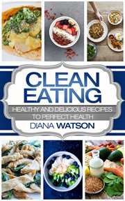 Clean eating masterclass for the smart. Healthy and Delicious Recipes to Perfect Health (Healthy Recipes, Eat Clean Diet book, Clean Eating, cover image cdn