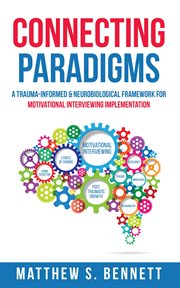 Connecting paradigms : a trauma-informed & neurobiological framework for motivational interviewing implementation cover image cdn