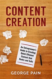 Content creation. An Entrepreneur's Guide to Creating Quick Efficient Content that hooks and sells cover image cdn