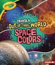 Crayola ® out-of-this-world space colors cover image cdn