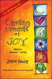 Creating moments of joy along the alzheimer's journey. A Guide for Families and Caregivers cover image cdn
