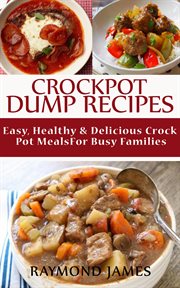 Crock pot dump recipes. Easy, Healthy & Delicious Crockpot Meals For Busy Families cover image cdn