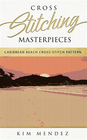 Cross stitching masterpieces. Caribbean Beach Cross-Stitch Pattern cover image cdn