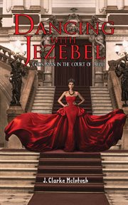 Dancing with jezebel. God's man in the court of Ahab cover image cdn