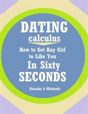 Dating calculus. How to Get Any Girl to Like You In Sixty Seconds cover image cdn
