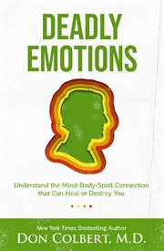 Deadly emotions. Understand the Mind-Body-Spirit Connection that Can Heal or Destroy You cover image cdn