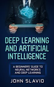 Deep learning and artificial intelligence. A Beginners' Guide to Neural Networks and Deep Learning cover image cdn