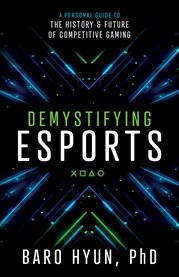 Demystifying esports. A Personal Guide to the History and Future of Competitive Gaming cover image cdn