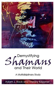 Demystifying Shamans and Their World : a Multidisciplinary Study cover image cdn
