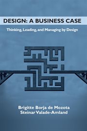 Design: a business case. Thinking, Leading, and Managing by Design cover image cdn