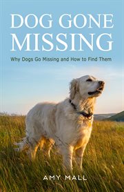 Dog gone missing. Why Dogs Go Missing and How to Find Them cover image cdn