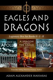 Eagles and dragons legionary box set. Books #0-2 cover image cdn