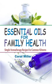 Eo for family health. Simple Aromatherapy Recipes For Common Ailments cover image cdn